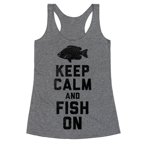 Keep Calm and Fish On Racerback Tank Top