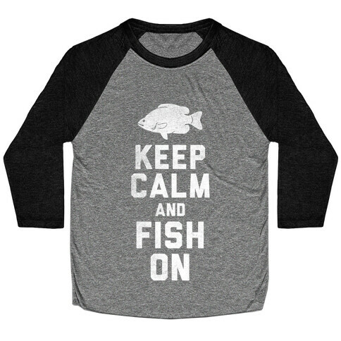 Keep Calm and Fish On (White Ink) Baseball Tee