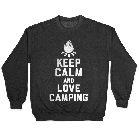 Keep Calm and Love Camping (White Ink) Pullover