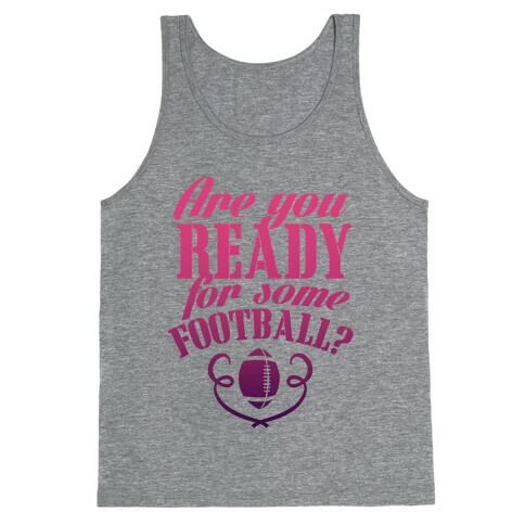 Are You Ready For Some Football? Tank Top