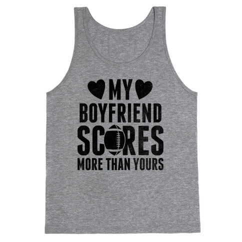 My Boyfriend Scores More Than Yours (Football) Tank Top