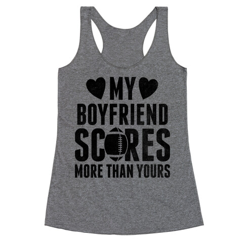 My Boyfriend Scores More Than Yours (Football) Racerback Tank Top