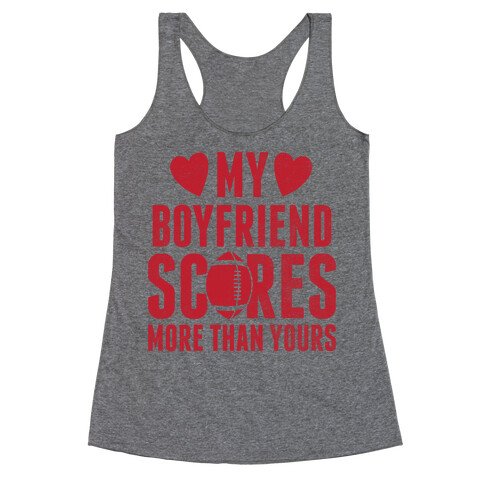 My Boyfriend Scores More Than Yours (Red Football) Racerback Tank Top