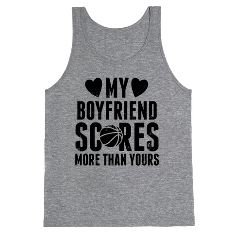 My Boyfriend Scores More Than Yours (Basketball) Tank Top