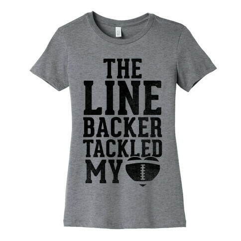 The Linebacker Tackled My Heart Womens T-Shirt