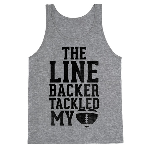 The Linebacker Tackled My Heart Tank Top