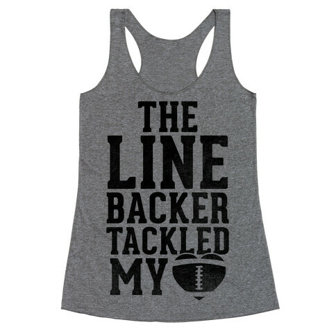 The Linebacker Tackled My Heart Racerback Tank Top