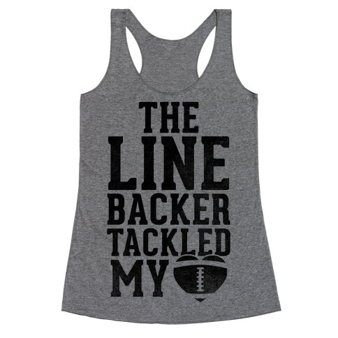 The Linebacker Tackled My Heart Racerback Tank Top