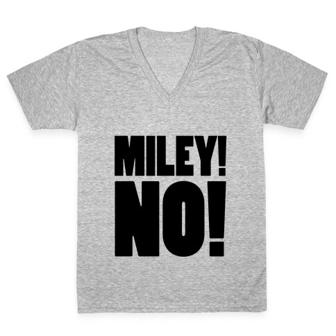 MILEY, NO! V-Neck Tee Shirt