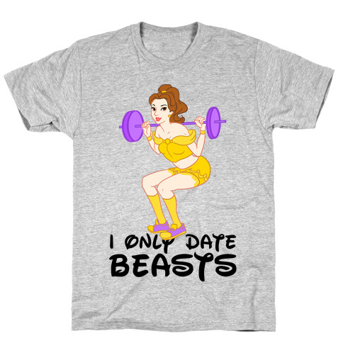I Only Date Beasts Parody T-Shirt