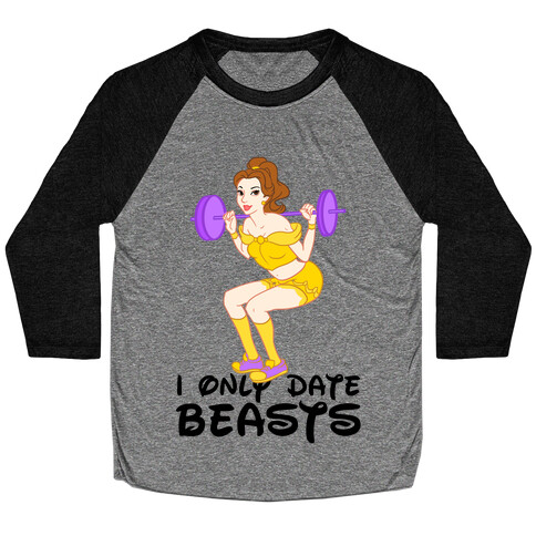 I Only Date Beasts Parody Baseball Tee