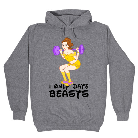 I Only Date Beasts Parody Hooded Sweatshirt