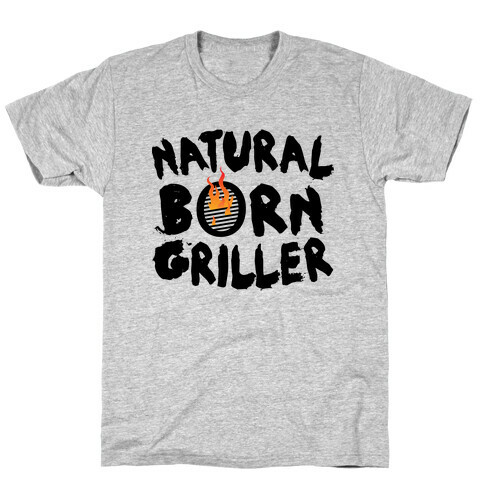 Natural Born Griller T-Shirt