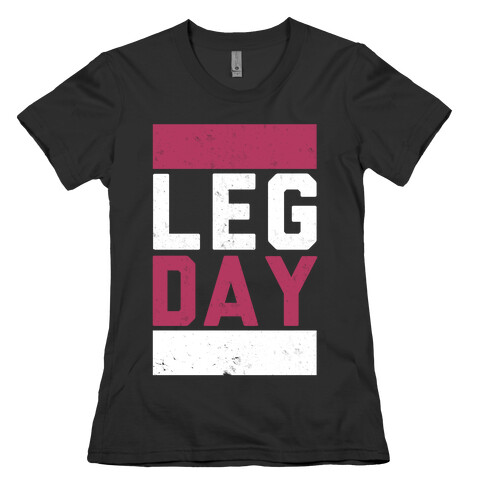 Leg Day Womens T-Shirt