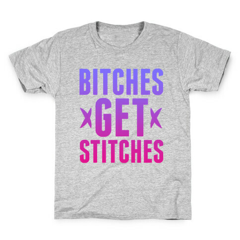 Bitches Get Stitches Kids T-Shirt