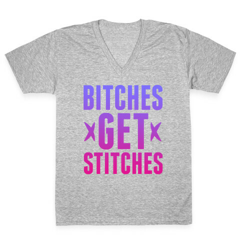 Bitches Get Stitches V-Neck Tee Shirt