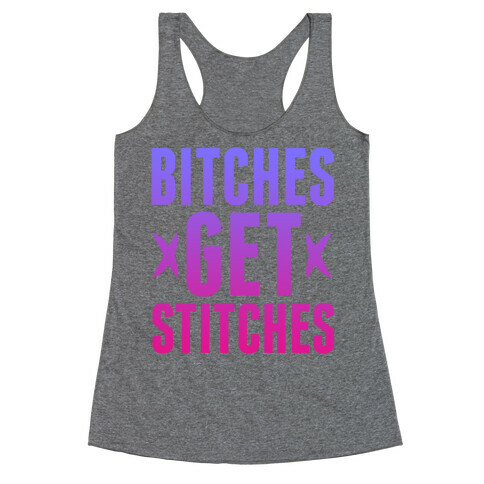 Bitches Get Stitches Racerback Tank Top