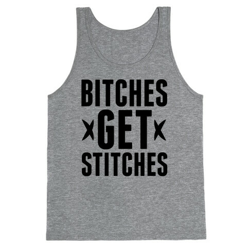 Bitches Get Stitches Tank Top