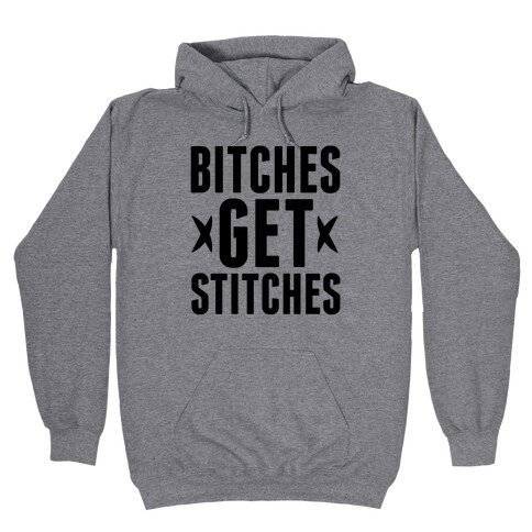 Bitches Get Stitches Hooded Sweatshirt