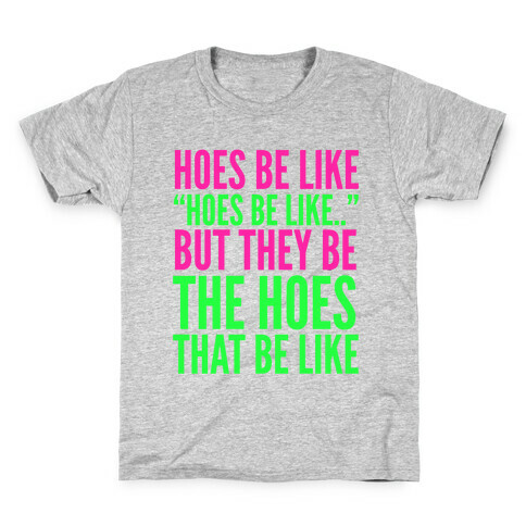 Hoes Be Like Kids T-Shirt