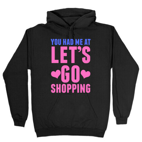 Let's Go Shopping Hooded Sweatshirt