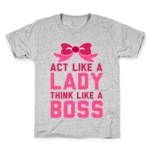 Act Like a Lady, Think Like a Boss Kids T-Shirt