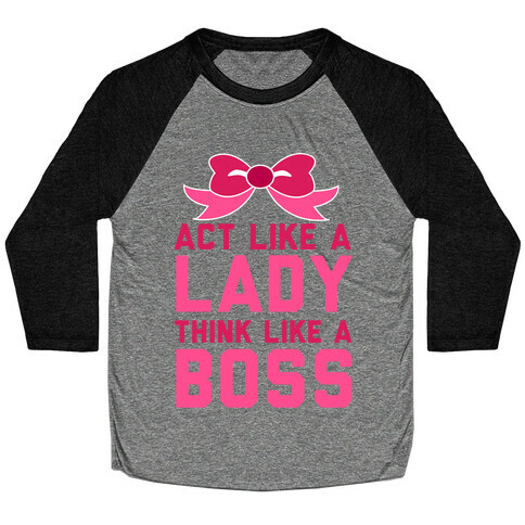 Act Like a Lady, Think Like a Boss Baseball Tee