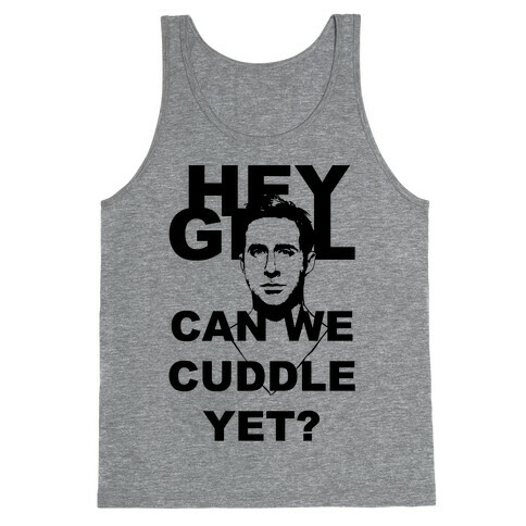Hey Girl Can We Cuddle Tank Top