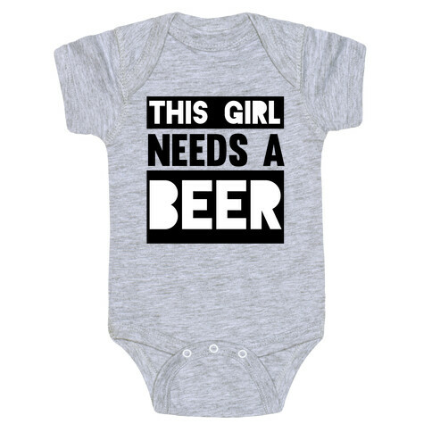 This Girl Needs a Beer Baby One-Piece