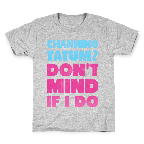Channing Tatum Don't Mind If I Do Kids T-Shirt