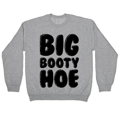 Big Booty Hoe Pullover