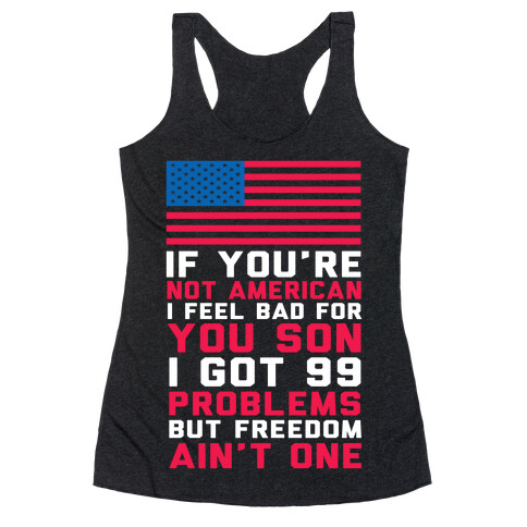 99 Problems But Freedom Ain't One Racerback Tank Top