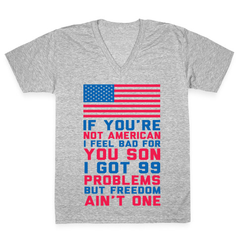 99 Problems But Freedom Ain't One V-Neck Tee Shirt