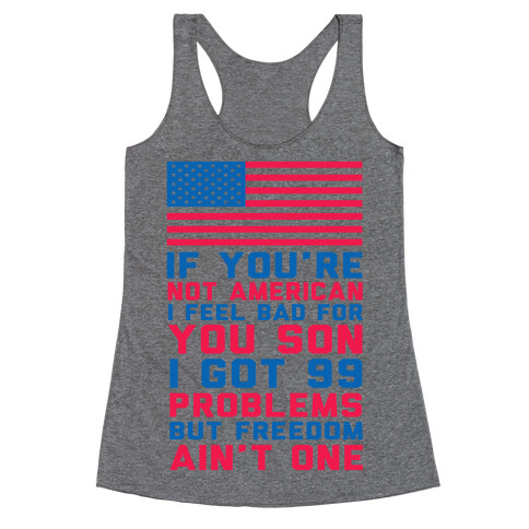99 Problems But Freedom Ain't One Racerback Tank Top