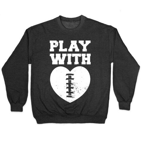Play With Heart (Football) Pullover