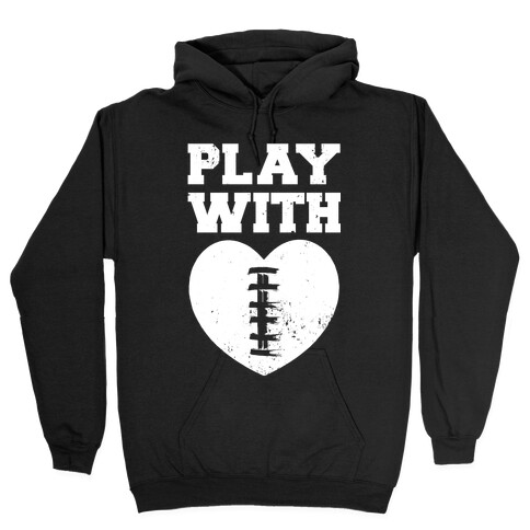 Play With Heart (Football) Hooded Sweatshirt