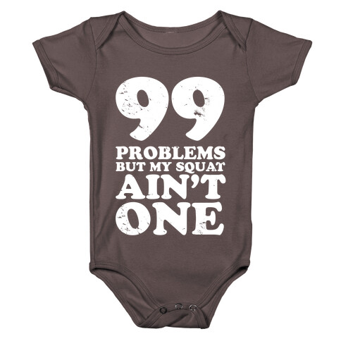 99 Problems but Not Squats. Baby One-Piece