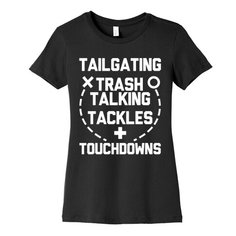 Tailgating, Trash Talking, Tackles and Touchdowns Womens T-Shirt