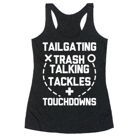 Tailgating, Trash Talking, Tackles and Touchdowns Racerback Tank Top