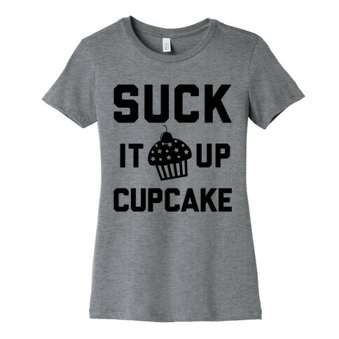 Suck It Up Cupcake Womens T-Shirt