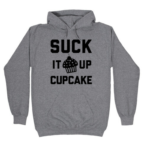 Suck It Up Cupcake Hooded Sweatshirt