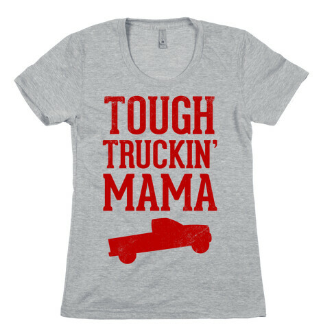 Tough Truckin' Mama Womens T-Shirt