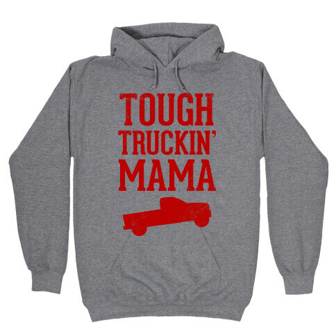 Tough Truckin' Mama Hooded Sweatshirt