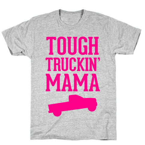 Tough Truckin' Mama T-Shirt