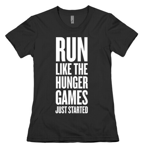 Run Like The Hunger Games Just Started Womens T-Shirt