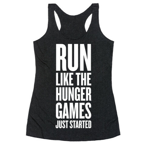 Run Like The Hunger Games Just Started Racerback Tank Top