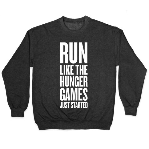 Run Like The Hunger Games Just Started Pullover