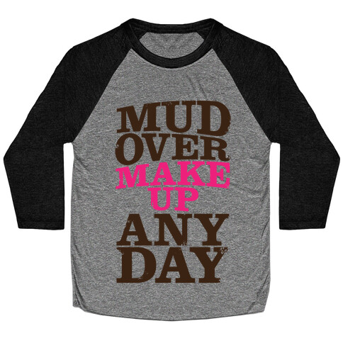 Mud Over Makeup Any Day Baseball Tee