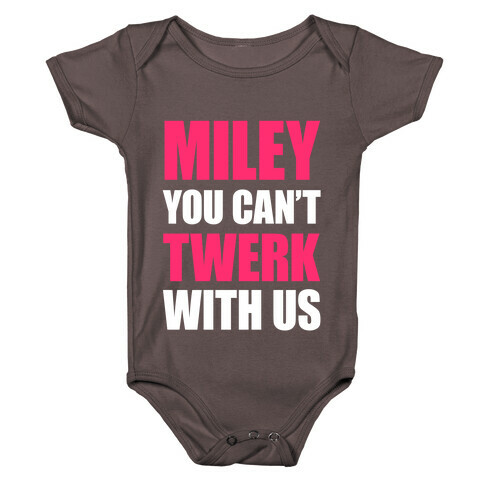 Miley You Can't Twerk With Us Baby One-Piece