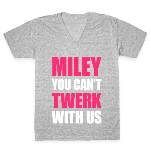 Miley You Can't Twerk With Us V-Neck Tee Shirt